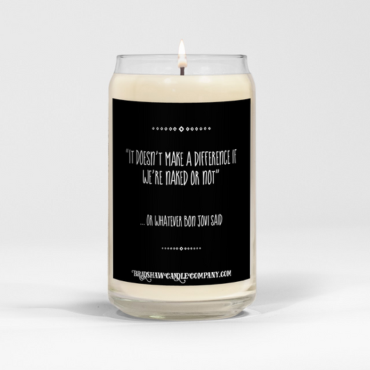 Whatever Bon Jovi Said 16oz Scented Soy Candle